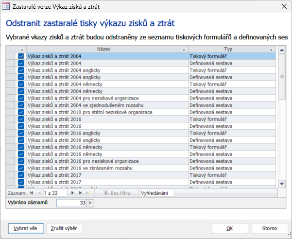 Nový dialog pro odstranění zastaralých verzí výkazu zisků a ztrát ze seznamu tiskových formulářů a definovaných sestav Nový dialog pro odstranění zastaralých verzí výkazu zisků a ztrát ze seznamu tiskových formulářů a definovaných sestav